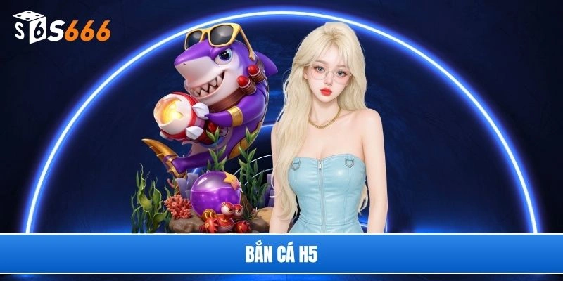 Bắn cá H5
