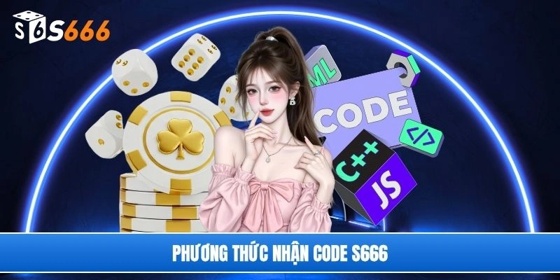 Phương thức nhận code S666