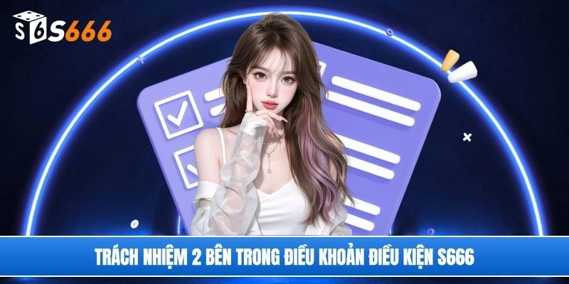 Trách nhiệm 2 bên trong điều khoản điều kiện S666