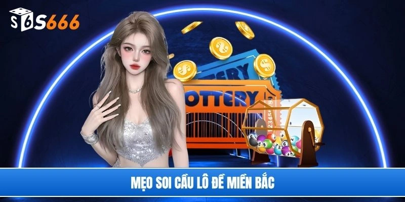 Mẹo soi cầu lô đề miền Bắc